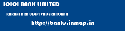 ICICI BANK LIMITED  KARNATAKA UDIPI VADERAHOBALI   banks information 